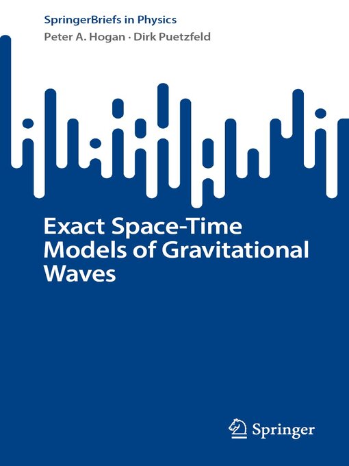 Title details for Exact Space-Time Models of Gravitational Waves by Peter A. Hogan - Available
